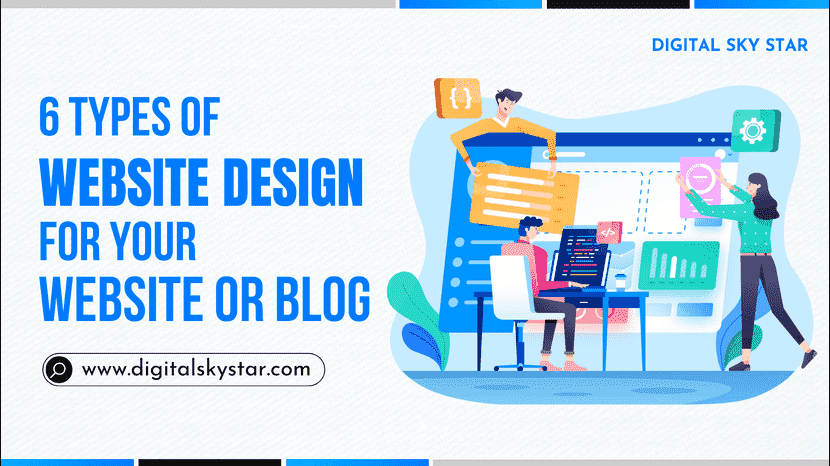 6 Types of Website Design for your Website or Blog